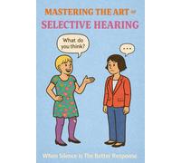 Mastering the Art of Selective Hearing: FAKE Book Cover for Prank Funny Gag Gift Humorous Novelty Joke Blank Journal Notebook Paperback