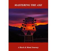 Mastering The Axe: A Rock & Metal Journey