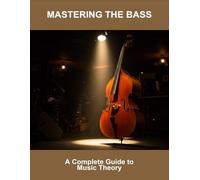 Mastering The Bass: A Complete Guide To Music Theory