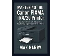 Mastering the Canon PIXMA TR4720 Printer: Essential Instructions for Streamlining Your Printing Experience at Home or Work