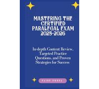 Mastering the Certified Paralegal Exam 2025-2026: In-depth Content Review, Targeted Practice Questions, and Proven Strategies for Success