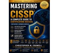 Mastering the CISSP: A Complete Guide to Certification Success