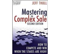 Dominar la venta compleja – Cómo competir y ganar cuando hay mucho en juego