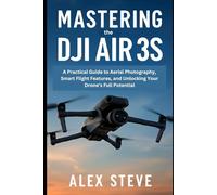 Mastering the DJI Air 3S: A Practical Guide to Aerial Photography, Smart Flight Features, and Unlocking Your Drone’s Full Potential