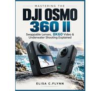Mastering the DJI Osmo 360 II: Swappable Lenses, 8K60 Video & Underwater Shooting Explained