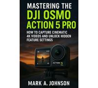 Mastering the DJI Osmo action 5 pro: How to capture cinematic 4k videos and unlock hidden feature settings