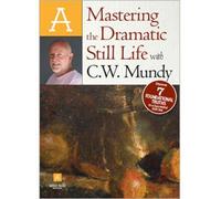 Mastering the Dramatic Still Life with C.W. Mundy DVD