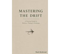 Mastering The Drift: A Practical Guide To Patience, Timing, Technique (BUILT FOR DESIRE)