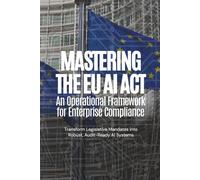Mastering the EU AI Act: An Operational Framework for Enterprise Compliance