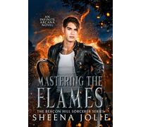 Mastering the Flames: 4 (The Beacon Hill Sorcerer)