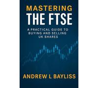 Mastering the FTSE: A Practical Guide to Buying and Selling UK Shares