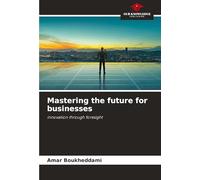 Mastering the future for businesses: innovation through foresight