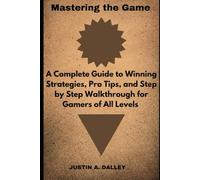 Mastering the Game: A Complete Guide to Winning Strategies, Pro Tips, and Step-by-Step Walkthroughs for Gamers of All Levels.