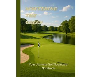 Mastering The Green: / 8.5x11 Inch Notebook/ 1 Opening Page/ 2 Golf Club Distance Chart Pages/ 117 Scorecard and Note Pages/ Glossy Cover/