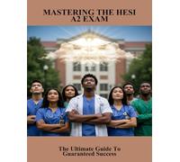 Mastering The Hesi A2 Exam: The Ultimate Guide To Guaranteed Success