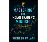 Mastering the Indian Trader’s Mindset: Strategies, Psychology, and Success in Indian Stock Markets