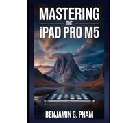 Mastering the iPad Pro M5: Discover expert tips, Apple Pencil Pro techniques, workflow automation, and personalization strategies to unlock the full ... your iPad Pro for art, work, and innovation.
