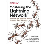 Mastering the Lightning Network: A Second Layer Blockchain Protocol for Instant Bitcoin Payments