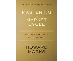 Mastering The Market Cycle: Getting the Odds on Your Side