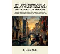 Mastering The Merchant of Venice: A Comprehensive Guide for Students and Scholars: Unlock Themes, Characters & Historical Context in Shakespeare's Classic Play (Study Guides)