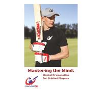 Mastering the Mind: Mental Preparation for Cricket Players