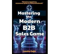 Mastering The Modern B2B Sales Game
