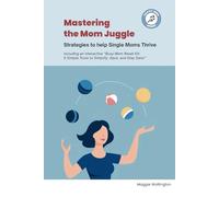 Mastering the Mom Juggle: Strategies to help Single Moms Thrive (Full Color) (Savvy Mom Sprint)