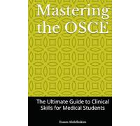 Mastering the OSCE: The Ultimate Guide to Clinical Skills for Medical Students (Medical E BOOKS)