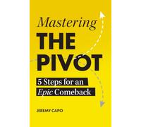 Mastering the PIVOT: 5 Steps for an Epic Comeback