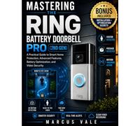 Mastering the Ring Battery Doorbell Pro (2nd Gen): A Practical Guide to Smart Home Protection, Advanced Features, Battery Optimization, and Video Security