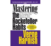 Mastering the Rockefeller Habits: What You Must Do to Increase the Value of Your Growing Firm
