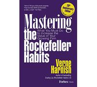 Mastering the Rockerfeller Habits: What You Must Do to Increase the Value of Your Growing Firm