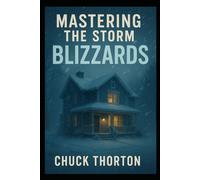Mastering the Storm: Blizzards (THE ULTIMATE SURVIVAL LIBRARY)