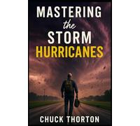 Mastering the Storm: Hurricanes (THE ULTIMATE SURVIVAL LIBRARY)