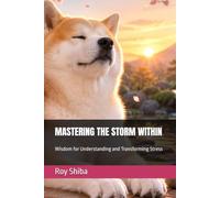 MASTERING THE STORM WITHIN: Wisdom for Understanding and Transforming Stress (The World Wisdom Archive)