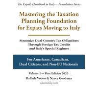Mastering the Taxation Planning Foundation for Expats Moving to Italy: Strategize Dual-Country Tax Obligations Through Foreign Tax Credits and Italy's ... Handbook to Italy - Foundation Series)