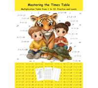 Mastering the Times Table: Multiplication Table from 1 to 10: Practice and Learn, age 6 - 10