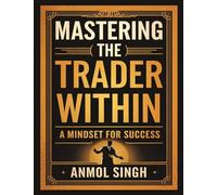 Mastering The Trader Within: A Mindset for Success