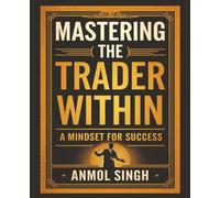 Mastering The Trader Within: A Mindset for Success