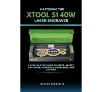 Mastering the xTool S1 40W Laser Engraver: A Step-by-Step Guide to Setup, Safety, Software, Materials, Engraving, and Cutting
