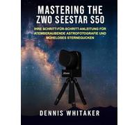 Mastering the ZWO Seestar S50: Ihre Schritt-für-Schritt-Anleitung für atemberaubende Astrofotografie und müheloses Sternegucken