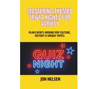 Mastering Themed Trivia Nights for Variety: Plan Events Around Pop Culture, History, and Unique Topics (Mastering Bar & Restaurant Trivia)