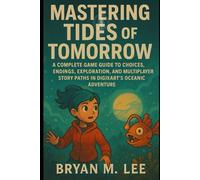 Mastering Tides of Tomorrow: A Complete Game Guide to Choices, Endings, Exploration, and Multiplayer Story Paths in DigixArt’s Oceanic Adventure