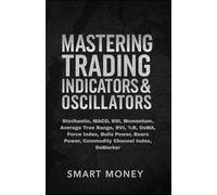 Mastering Trading Indicators & Oscillators: Stochastic, MACD, RSI, Momentum, Average True Range, RVI, %R, OsMA, Force Index, Bulls Power, Bears Power, Commodity Channel Index, DeMarker