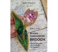 Mastering Tulip Flower Embroidered Beaded Brooch: How to make jewerly, Step by step pattern, Embroidery for beginners (How to make brooch)