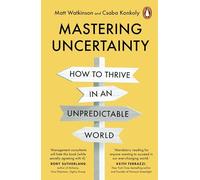 Mastering Uncertainty: How great founders, entrepreneurs and business leaders thrive in an unpredictable world