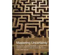 Mastering Uncertainty: Mental Tools for a Chaotic World. In a world where certainty is an illusion and chaos is the only constant, how do we make decisions that matter?