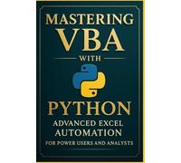 Mastering VBA with Python: Advanced Excel Automation for Power Users and Analysts (ExcelOps™: High-Performance Automation for Modern Analysts)