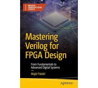 Mastering Verilog for FPGA Design: From Fundamentals to Advanced Digital Systems (Maker Innovations Series)