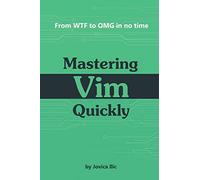 Mastering Vim Quickly: From WTF to OMG in no time
